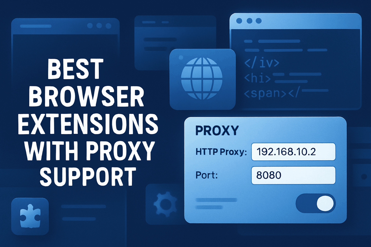 Best Browser Extensions with Proxy Support
