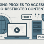 Using Proxies to Access Geo-Restricted Content